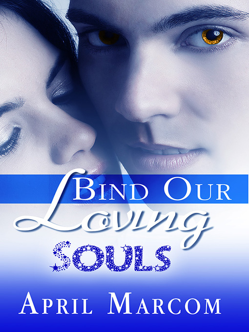 Title details for Bind Our Loving Souls by April Marcom - Available